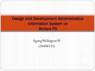 Design and Development Administration Information System on Bintani PS