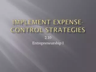 Implement expense-control strategies