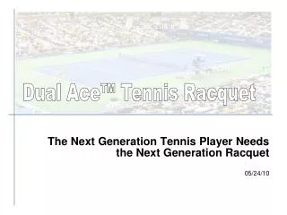 The Next Generation Tennis Player Needs the Next Generation Racquet 05/24/10