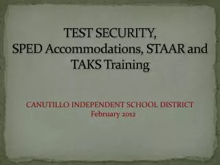 TEST SECURITY, SPED Accommodations, STAAR and TAKS Training