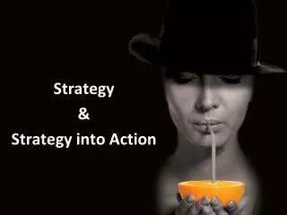 Strategy &amp; Strategy into Action