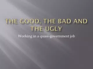 The good, the bad and the ugly