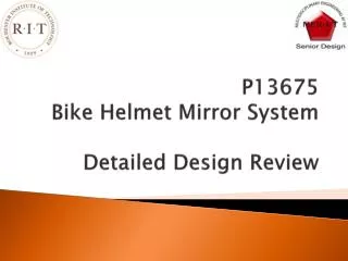 P13675 Bike Helmet Mirror System Detailed Design Review