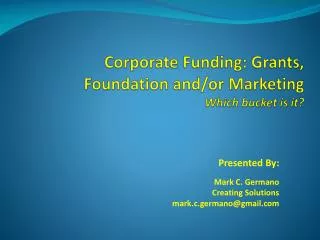 Corporate Funding: Grants, Foundation and/or Marketing Which bucket is it?