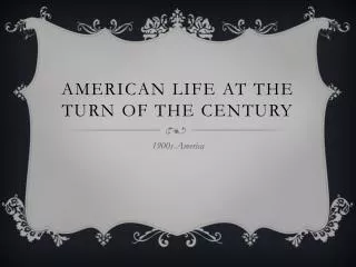 American Life at The Turn of the Century