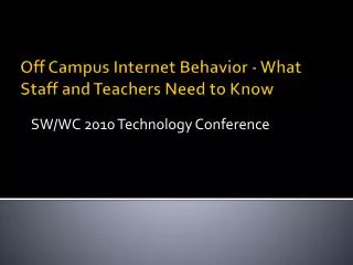Off Campus Internet Behavior - What Staff and Teachers Need to Know