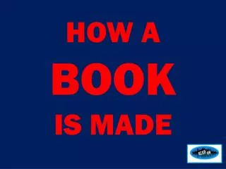 HOW A BOOK IS MADE