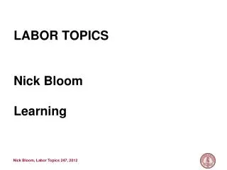 LABOR TOPICS Nick Bloom Learning