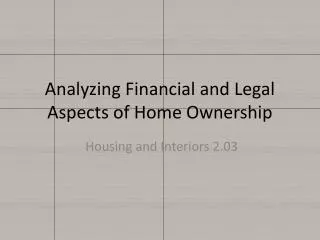 Analyzing Financial and Legal A spects of Home O wnership