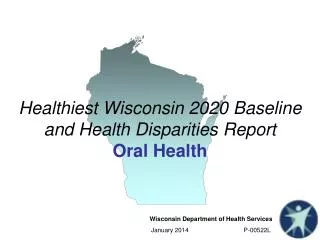 Healthiest Wisconsin 2020 Baseline and Health Disparities Report Oral Health