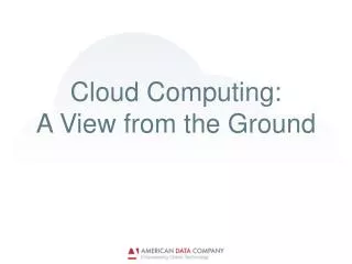 Cloud Computing: A View from the Ground