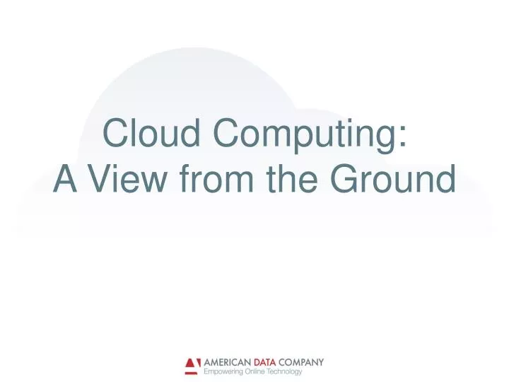 cloud computing a view from the ground