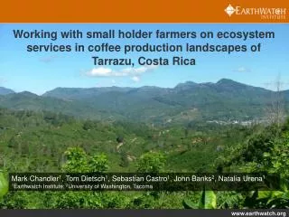 Working with small holder farmers on ecosystem services in coffee production landscapes of Tarrazu , Costa Rica