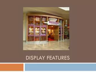 Display Features