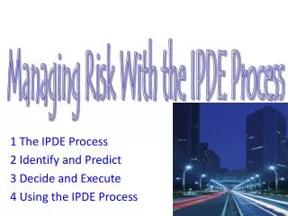1 The IPDE Process 2 Identify and Predict 3 Decide and Execute 4 Using the IPDE Process