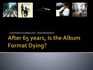 After 65 years, Is the Album Format Dying?