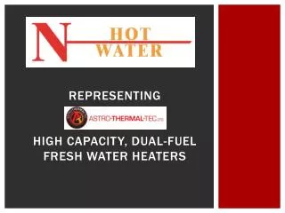 representing High Capacity, dual-fuel fresh water heaters