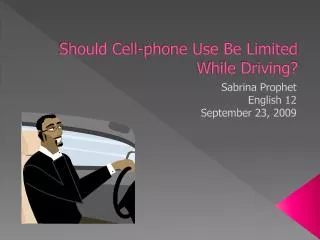 Should Cell-phone Use Be Limited While Driving?