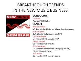 BREAKTHROUGH TRENDS IN THE NEW MUSIC BUSINESS