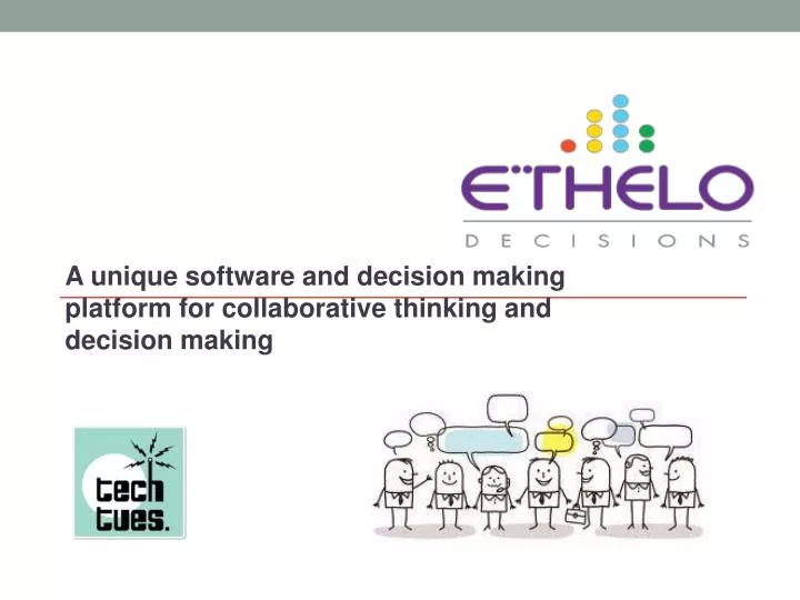 a unique software and decision making platform for collaborative thinking and decision making