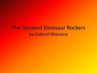 The Greatest Dinosaur Rockers by Gabriel Mazuera