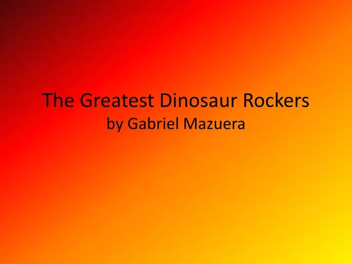 the greatest dinosaur rockers by gabriel mazuera