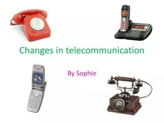 Changes in telecommunication