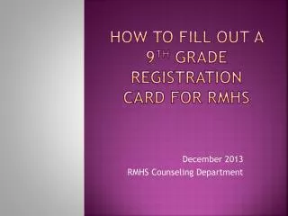 How to fill out a 9 th Grade Registration Card for RMHS