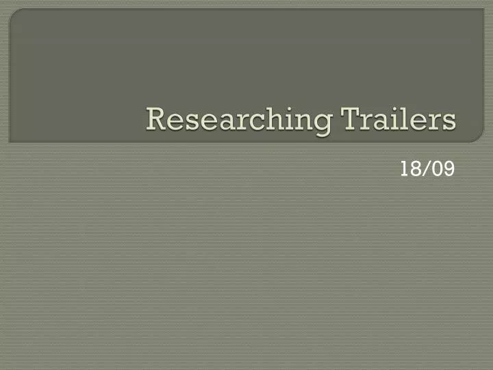 researching trailers