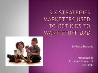 Six strategies marketers used to get kids to want stuff bad