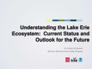 Understanding the Lake Erie Ecosystem: Current Status and Outlook for the Future
