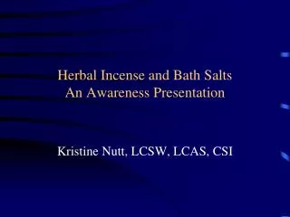 Herbal Incense and Bath Salts An Awareness Presentation