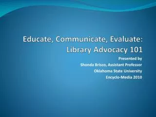 Educate, Communicate, Evaluate: Library Advocacy 101