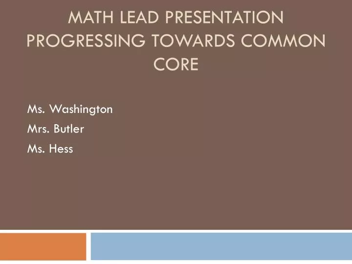 math lead p resentation math lead presentation progressing towards common core