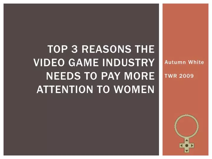 top 3 reasons the video game industry needs to pay more attention to women