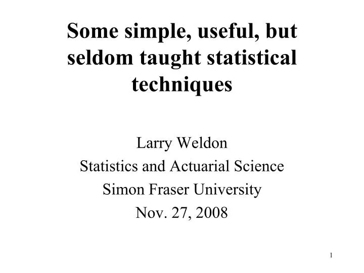 some simple useful but seldom taught statistical techniques