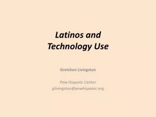 Latinos and Technology Use