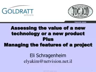 Assessing the value of a new technology or a new product Plus Managing the features of a project