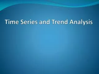 Time Series and Trend Analysis