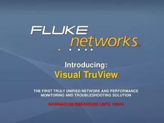Introducing: Visual TruView The First Truly Unified Network and Performance Monitoring and Troubleshooting Solution I