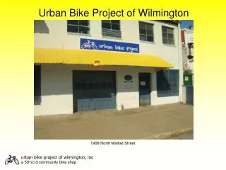 urban bike project of wilmington , inc a 501(c)3 community bike shop