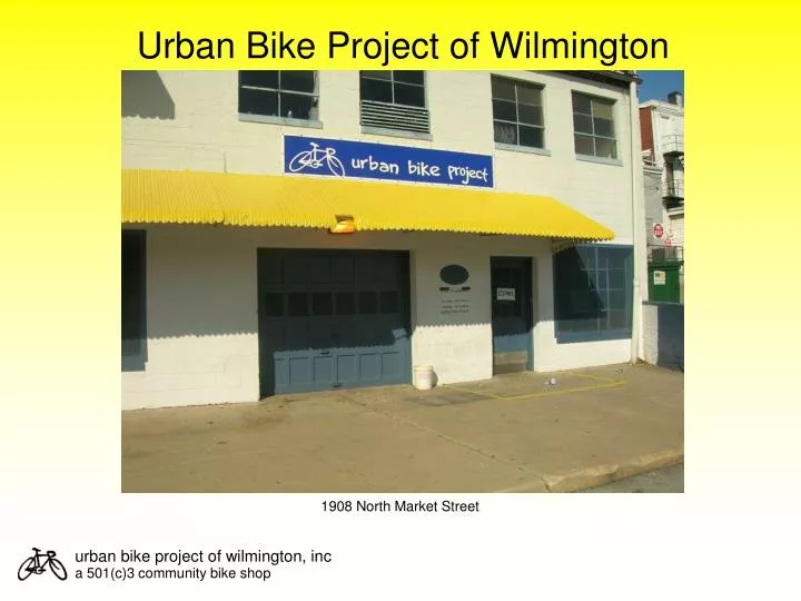 urban bike project of wilmington inc a 501 c 3 community bike shop