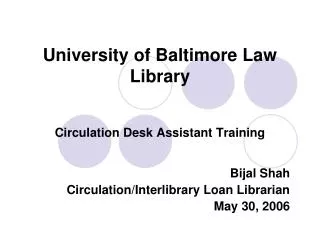 University of Baltimore Law Library Circulation Desk Assistant Training