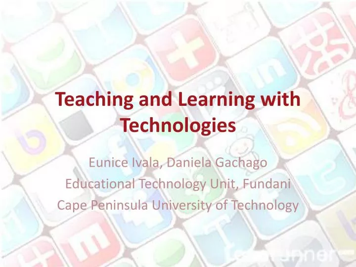 teaching and learning with technologies