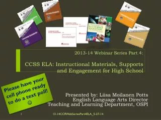 2013-14 Webinar Series Part 4: CCSS ELA: Instructional Materials, Supports and Engagement for High School