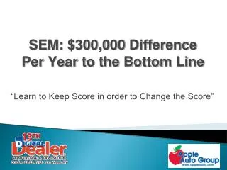 SEM: $300,000 Difference Per Year to the Bottom Line