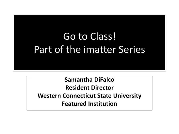 go to class part of the imatter series