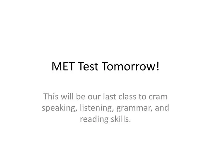 met test tomorrow
