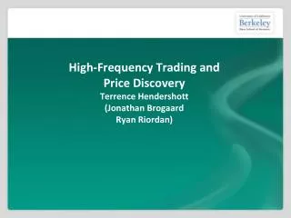 High-Frequency Trading and Price Discovery Terrence Hendershott ( Jonathan Brogaard Ryan Riordan)