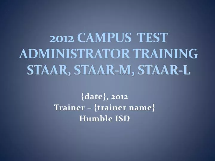 2012 campus test administrator training staar staar m staar l